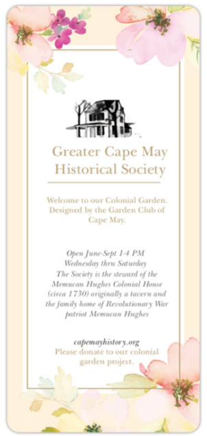 brochure for GCMHS. text: Welcome to our Colonial Garden, designed by the Garden Club of Caep May. Open June through September, 1-4pm. 